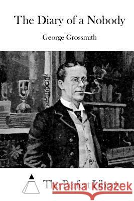 The Diary of a Nobody George Grossmith The Perfect Library 9781522838326 Createspace Independent Publishing Platform - książka