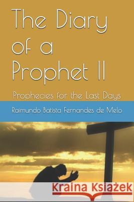 The Diary of a Prophet II: Prophecies for the Last Days Raimundo Batist 9781521097380 Independently Published - książka