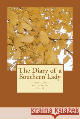 The Diary of a Southern Lady: Georgina Francis Barrett Devlin, 1852-1912 Katharine M. Jones Kathy Jones 9781463796532 Createspace - książka