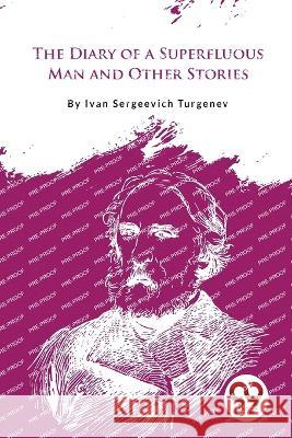 The Diary of a Superfluous Man and Other Stories Ivan Sergeevich Turgenev 9789357277341 Double 9 Booksllp - książka