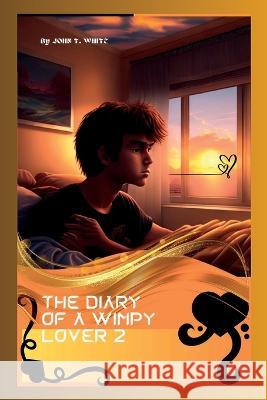 The Diary of a Wimpy Lover 2 John T White   9798398805079 Independently Published - książka