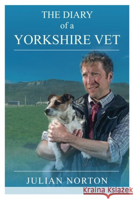 The Diary Of A Yorkshire Vet Julian Norton 9781912101801 Great Northern Books Ltd - książka