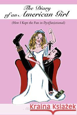 The Diary of an American Girl: (How I Kept the Fun in Dys(fun)ctional) Parker, Alison L. 9781420869163 Authorhouse - książka