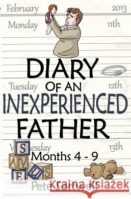 The Diary Of An Inexperienced Father: months 4-9 Sortwell, Pete 9781497511781 Createspace - książka