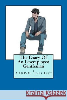 The Diary Of An Unemployed Gentleman: : A NOVEL That Isn't Sassoon, Elias 9781470155568 Createspace - książka