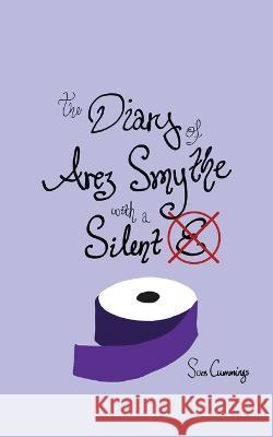 The Diary of Arez Smythe with a Silent 'E' Sues Cummings   9798358243255 Independently Published - książka