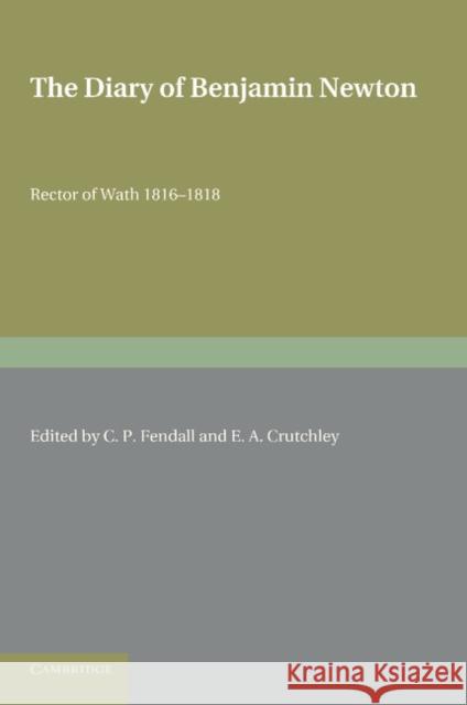 The Diary of Benjamin Newton C. P. Fendall E. A. Crutchley 9781107683389 Cambridge University Press - książka