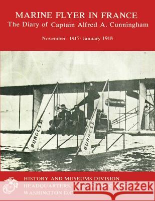 The Diary of Captain Alfred A. Cunningham, November 1917 - January 1918 U. S. Marin Graham A. Cosmas 9781482373639 Createspace - książka