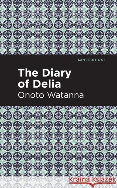 The Diary of Delia Onoto Watanna Mint Editions 9781513271583 Mint Editions - książka