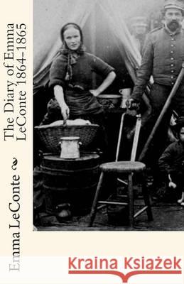 The Diary of Emma LeConte 1864-1865 Emma LeConte 9781453737392 Createspace - książka