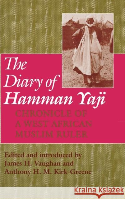The Diary of Hamman Yaji: Chronicle of a West African Muslim Ruler Vaughan, James H. 9780253362063 Indiana University Press - książka