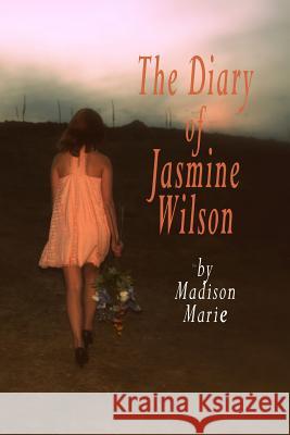The Diary of Jasmine Wilson Madison Marie 9781365031946 Lulu.com - książka