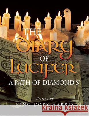 The Diary of Lucifer a Path of Diamond's' King Cory Harris 9781504908245 Authorhouse - książka