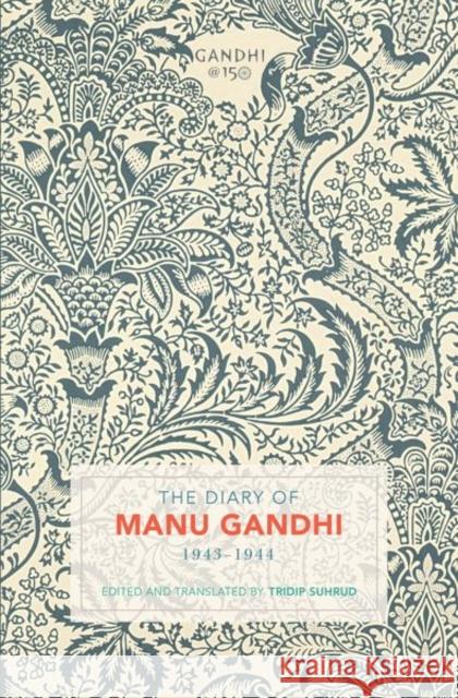 The Diary of Manu Gandhi: 1943-1944 Suhrud, Tridip 9780199496167 OUP India - książka