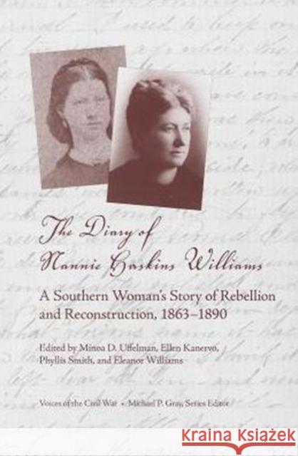 The Diary of Nannie Haskins Williams: A Southern Woman's Story of Rebellion and Reconstruction, 1863-1890 Nannie Haskins Williams Minoa D. Uffelman Ellen Kanervo 9781621900382 University of Tennessee Press - książka