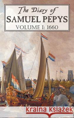 The Diary of Samuel Pepys: Volume I: 1660 Pepys, Samuel 9781781390719 Benediction Classics - książka