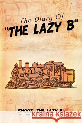 The Diary Of ''The Lazy B'' B'', Shooz ''The Lazy 9781479787135 Xlibris Corporation - książka