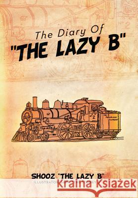 The Diary Of ''The Lazy B'' B'', Shooz ''The Lazy 9781479787142 Xlibris Corporation - książka