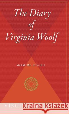 The Diary of Virginia Woolf, Volume 1: 1915-1919 Woolf, Virginia 9780544310377 Mariner Books - książka