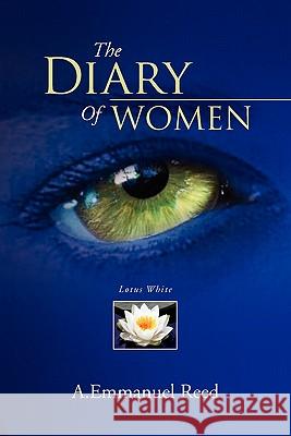 The Diary of Women A. Emmanuel Reed 9781456811037 Xlibris Corporation - książka