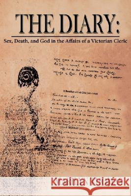 The Diary: Sex, Death, and God in the Affairs of a Victorian Cleric Thomas, Marilyn 9781434338891 Authorhouse - książka