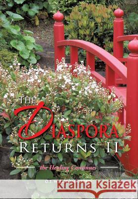 The Diaspora Returns II, the Healing Continues: The Healing Continues Willisomhouse, O. F. 9781483643182 Xlibris Corporation - książka