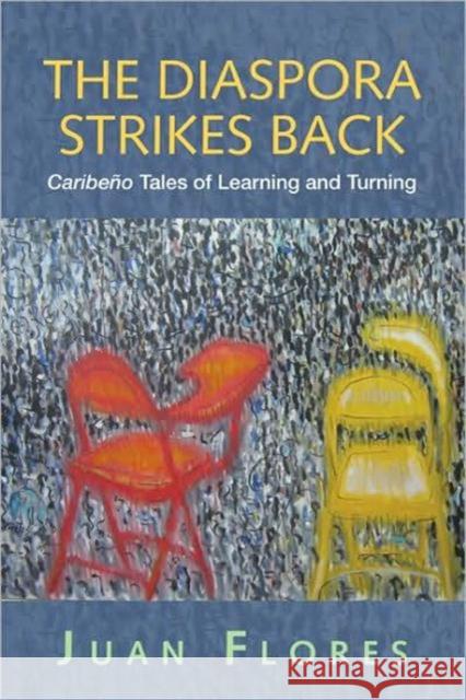 The Diaspora Strikes Back: Caribeño Tales of Learning and Turning Flores, Juan 9780415952613 Routledge - książka