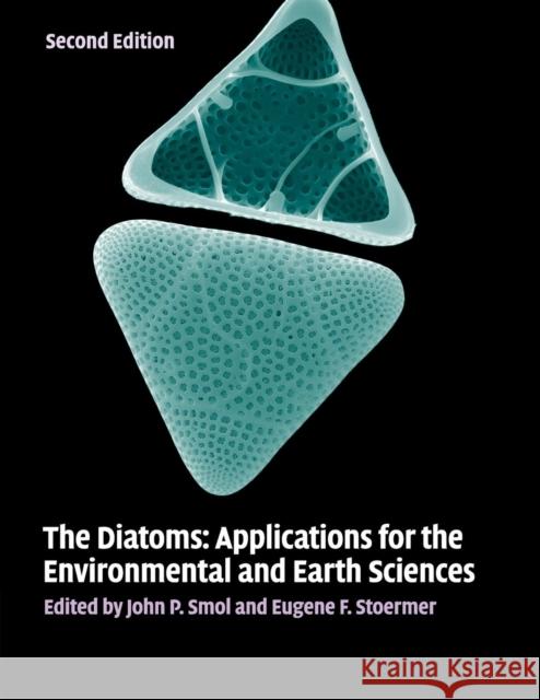 The Diatoms: Applications for the Environmental and Earth Sciences Smol, John P. 9781107564961 Cambridge University Press - książka