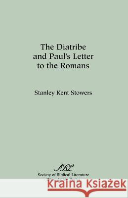 The Diatribe and Paul's Letter to the Romans Stanley Kent Stowers 9780891304944 Society of Biblical Literature - książka
