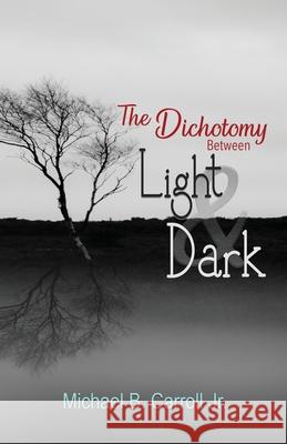 The Dichotomy Between Light & Dark Michael B. Carroll Shawn Avening 9781948461313 Poetry Box - książka