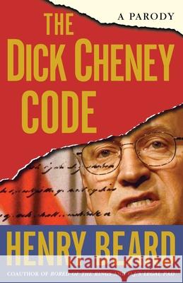 The Dick Cheney Code: A Parody Beard, Henry 9780743270021 Simon & Schuster - książka