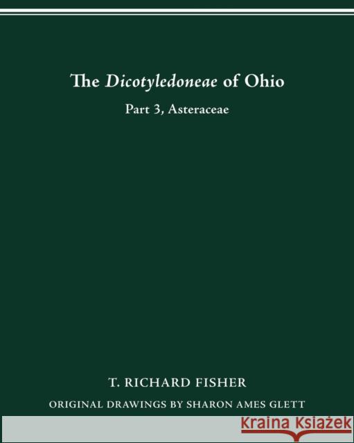The Dicotyledoneae of Ohio Part Three: Asteraceae T. Richard Fisher Sharon Ames Glett 9780814253205 Ohio State University Press - książka