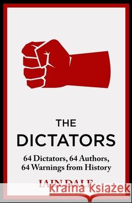 The Dictators: 64 Dictators, 64 Authors, 64 Warnings from History Iain Dale 9781399721608 Hodder & Stoughton - książka