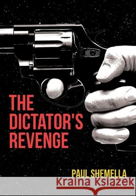 The Dictator's Revenge Paul Shemella 9781662440267 Page Publishing, Inc. - książka