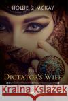 The Dictator's Wife Hollie S McKay 9781955690775 Di Angelo Publications