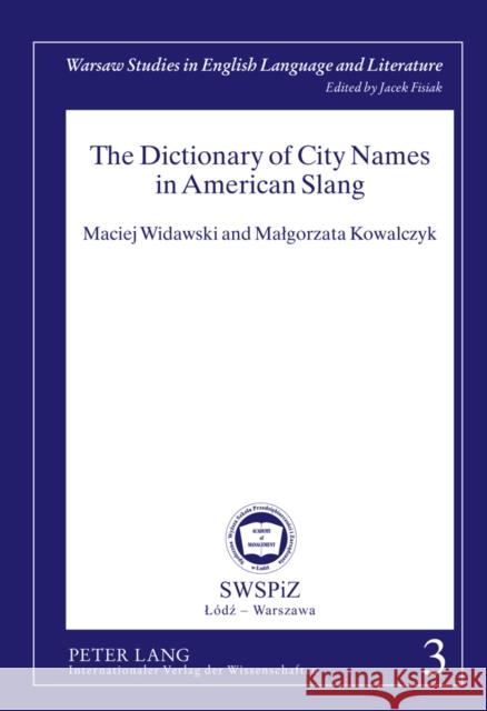 The Dictionary of City Names in American Slang Maciej Widawski Malgorzata Kowalczyk 9783631607671 Lang, Peter, Gmbh, Internationaler Verlag Der - książka