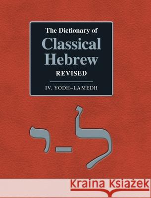 The Dictionary of Classical Hebrew Revised. IV. Yodh-Lamedh. David Ja Clines David M. Stec 9781910928387 Sheffield Phoenix Press Ltd - książka