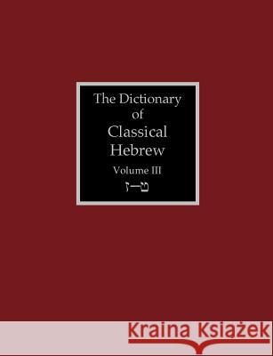 The Dictionary of Classical Hebrew Volume 3: Zayin-Teth David J. a. Clines 9781907534416 Sheffield Phoenix Press Ltd. - książka