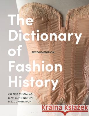 The Dictionary of Fashion History Valerie Cumming C. W. Cunnington P. E. Cunnington 9781350216686 Bloomsbury Visual Arts - książka