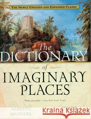 The Dictionary of Imaginary Places: The Newly Updated and Expanded Classic Alberto Manguel Gianni Guadalupi Eric Beddows 9780156008723 Harcourt - książka