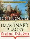 The Dictionary of Imaginary Places: The Newly Updated and Expanded Classic Alberto Manguel Gianni Guadalupi Eric Beddows 9780156008723 Harcourt