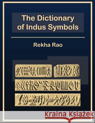 The Dictionary of Indus Symbols Rekha Rao 9781726820332 Independently Published - książka