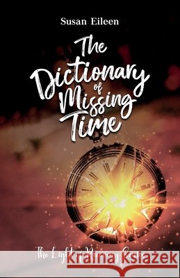 The Dictionary of Missing Time Susan Eileen 9781637655146 Halo Publishing International - książka