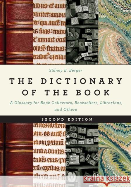 The Dictionary of the Book: A Glossary for Book Collectors, Booksellers, Librarians, and Others Sidney E. Berger 9781538151327 Rowman & Littlefield - książka