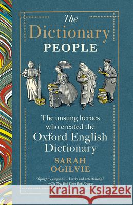 The Dictionary People: The Unsung Heroes Who Created the Oxford English Dictionary Sarah Ogilvie 9780593469989 Vintage - książka