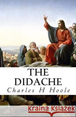 The Didache Charles H. Hoole 9781500476403 Createspace Independent Publishing Platform - książka