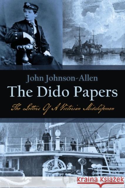 The Dido Papers: The Letters of a Victorian Midshipman John Johnson-Allen 9781849956031 Whittles Publishing - książka