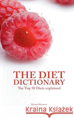 The Diet Dictionary: The Top 50 Diets explained Marcovici, Michael 9783735717948 Books on Demand - książka