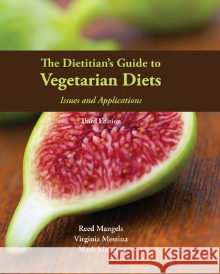 The Dietitian's Guide to Vegetarian Diets: Issues and Applications Mangels, Reed 9780763779764 Jones & Bartlett Publishers - książka