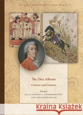 The Diez Albums: Contexts and Contents Julia Gonnella Friederike Weis Christoph Rauch 9789004321557 Brill - książka